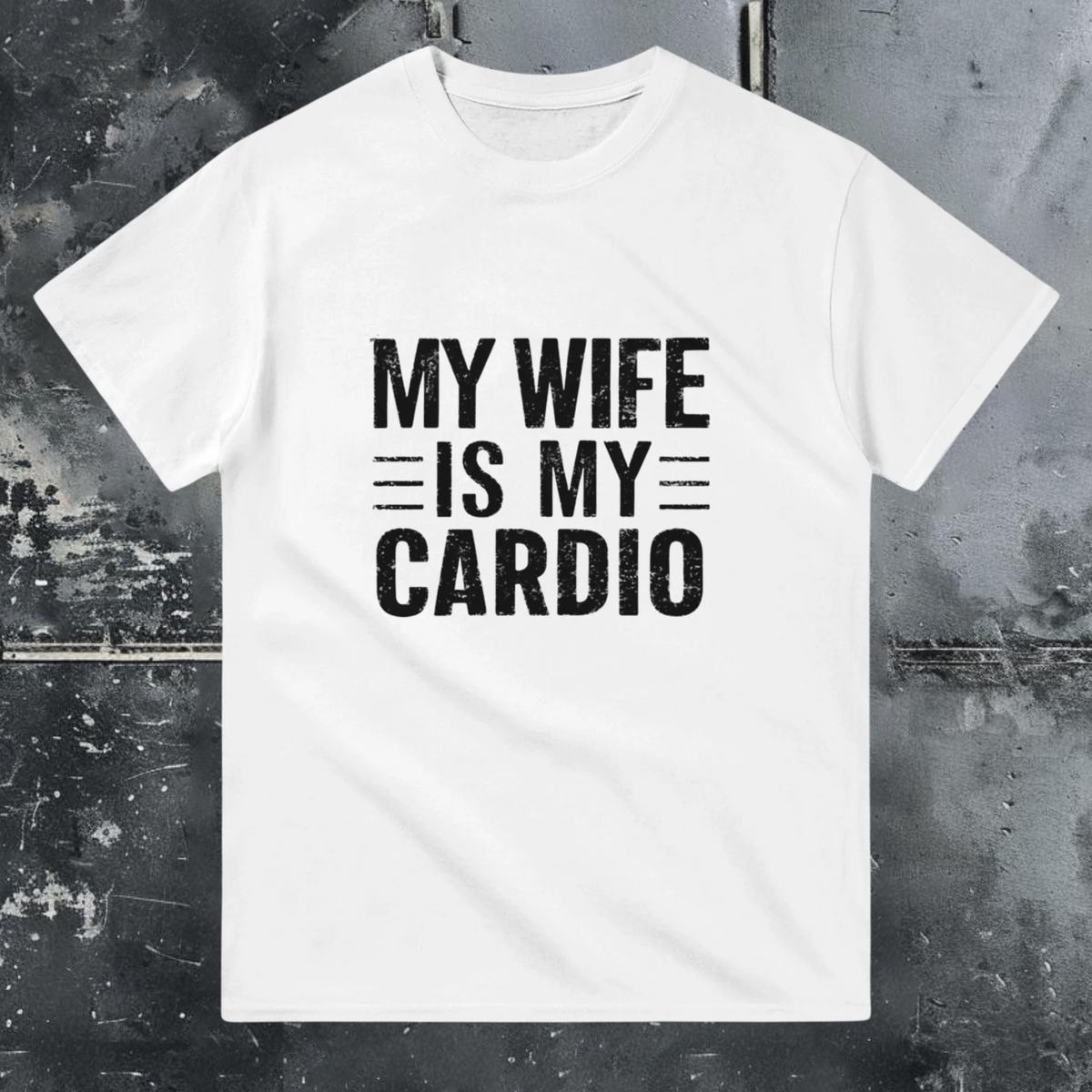 My Wife Is My Cardio - T-Shirt