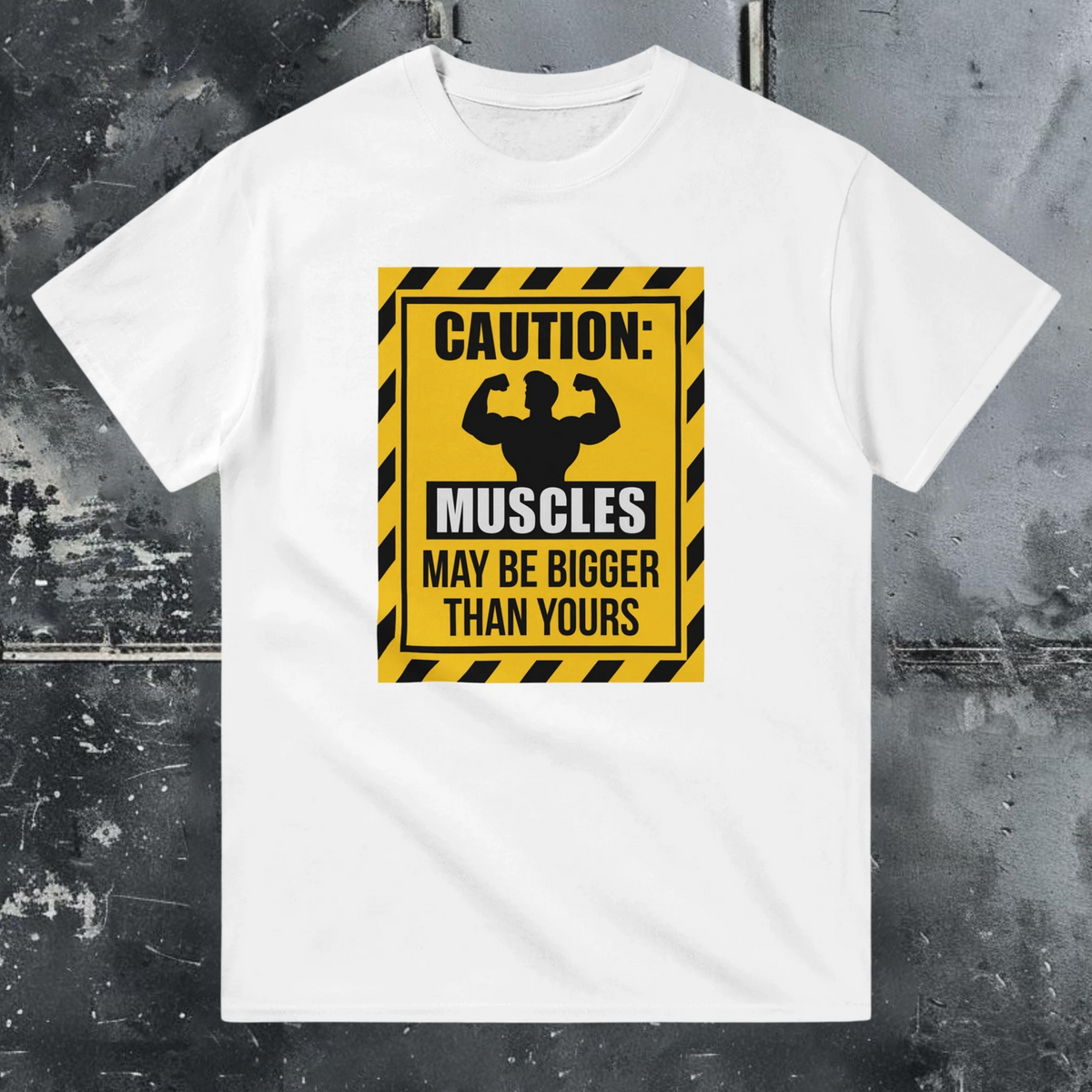 Caution: Muscles May Be Bigger Than Yours -T-shirt