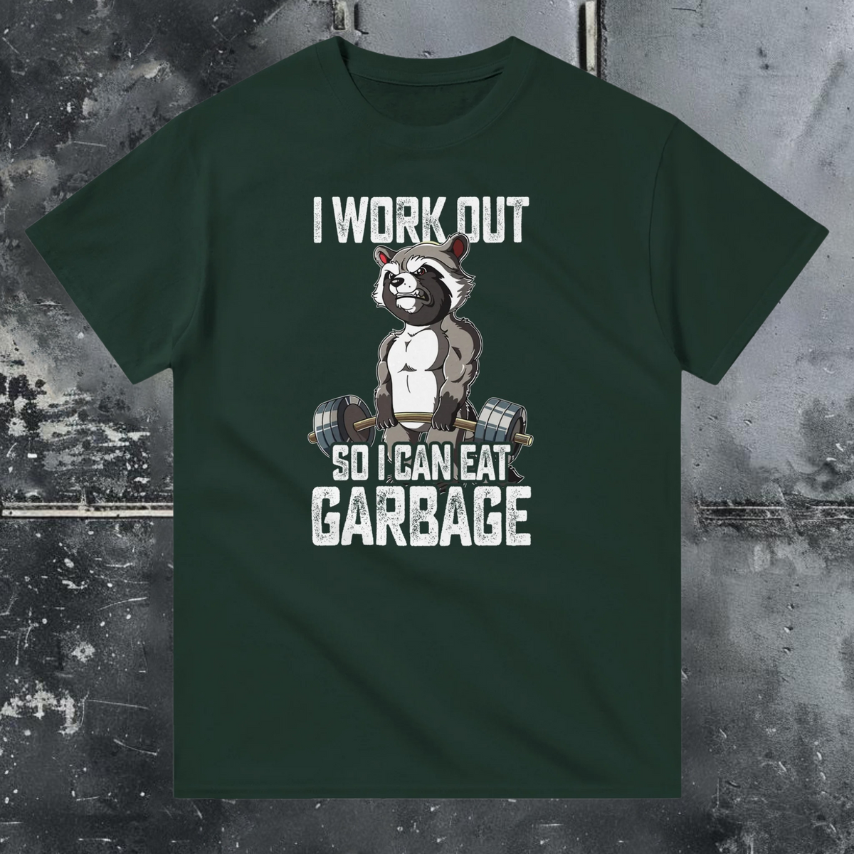 I Work Out So I Can Eat Garbage - T-shirt