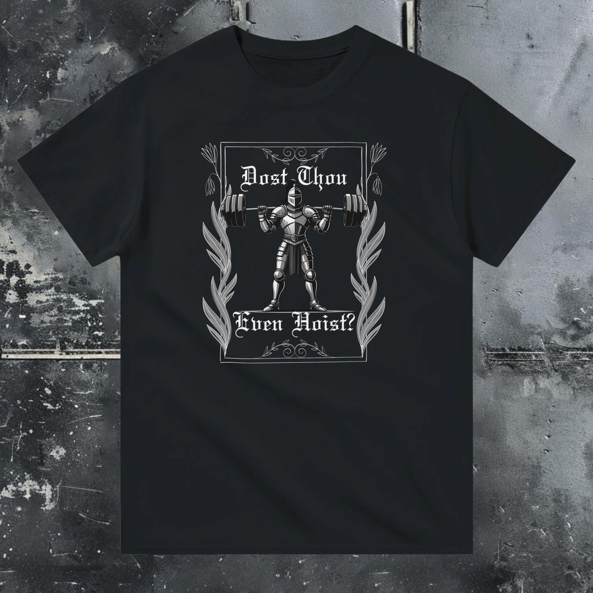 Dost Thou Even Hoist -T-shirt