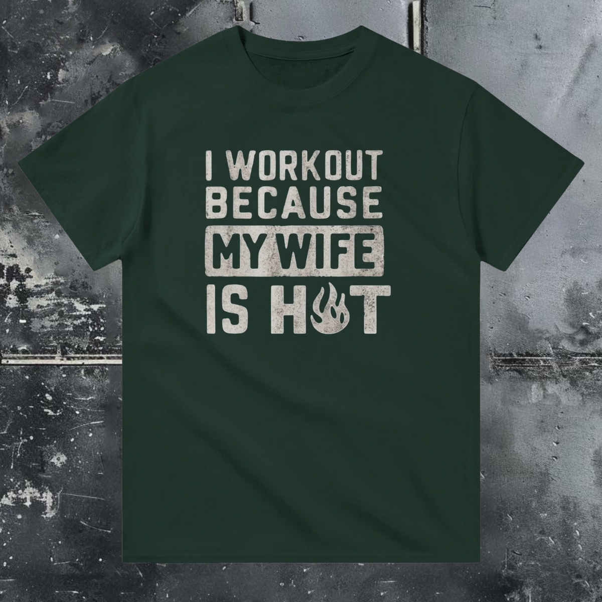 I Workout Because My Wife Is Hot -T-shirt